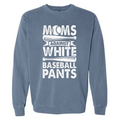 Moms Against White Baseball Pants Baseball Mom Funny Garment-Dyed Sweatshirt