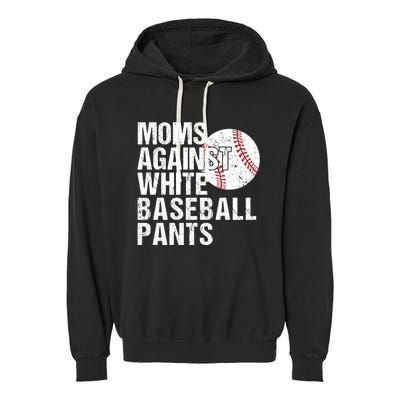 Moms Against White Baseball Pants Funny Baseball Mom Garment-Dyed Fleece Hoodie