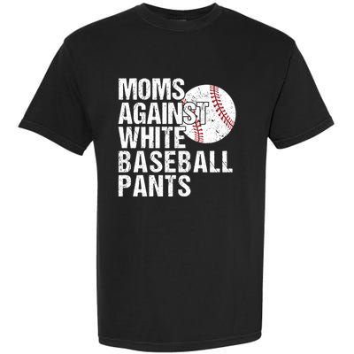 Moms Against White Baseball Pants Funny Baseball Mom Garment-Dyed Heavyweight T-Shirt