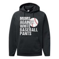 Moms Against White Baseball Pants Funny Baseball Mom Performance Fleece Hoodie