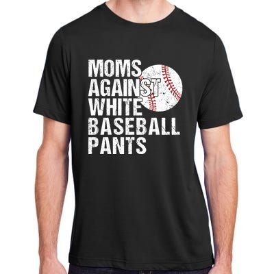 Moms Against White Baseball Pants Funny Baseball Mom Adult ChromaSoft Performance T-Shirt