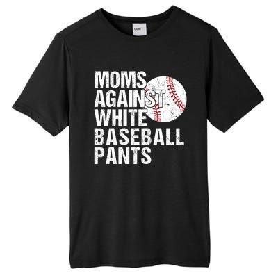 Moms Against White Baseball Pants Funny Baseball Mom Tall Fusion ChromaSoft Performance T-Shirt