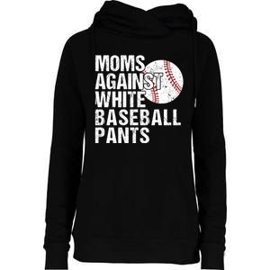 Moms Against White Baseball Pants Funny Baseball Mom Womens Funnel Neck Pullover Hood