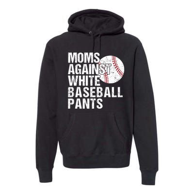 Moms Against White Baseball Pants Funny Baseball Mom Premium Hoodie