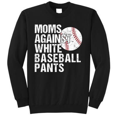 Moms Against White Baseball Pants Funny Baseball Mom Tall Sweatshirt