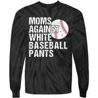 Moms Against White Baseball Pants Funny Baseball Mom Tie-Dye Long Sleeve Shirt