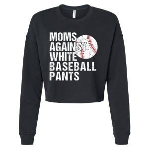 Moms Against White Baseball Pants Funny Baseball Mom Cropped Pullover Crew