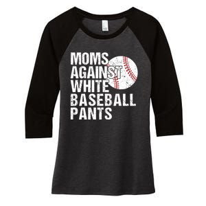 Moms Against White Baseball Pants Funny Baseball Mom Women's Tri-Blend 3/4-Sleeve Raglan Shirt