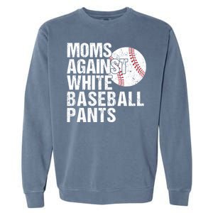 Moms Against White Baseball Pants Funny Baseball Mom Garment-Dyed Sweatshirt