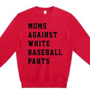 Moms Against White Baseball Pants Premium Crewneck Sweatshirt