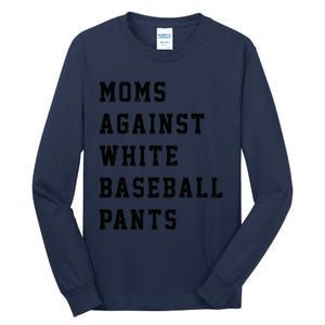 Moms Against White Baseball Pants Tall Long Sleeve T-Shirt