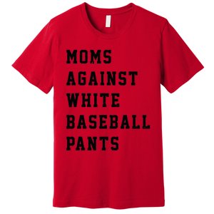 Moms Against White Baseball Pants Premium T-Shirt