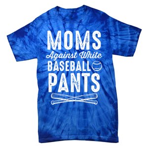 Moms Against White Baseball Pants Softball Baseball Mom Great Gift Tie-Dye T-Shirt