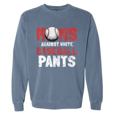 Moms Against White Baseball Pants Funny Baseball Lover Garment-Dyed Sweatshirt