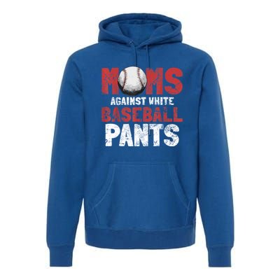 Moms Against White Baseball Pants Funny Baseball Lover Premium Hoodie