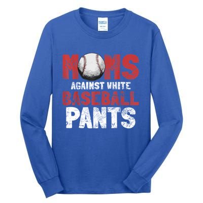 Moms Against White Baseball Pants Funny Baseball Lover Tall Long Sleeve T-Shirt