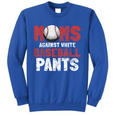 Moms Against White Baseball Pants Funny Baseball Lover Tall Sweatshirt