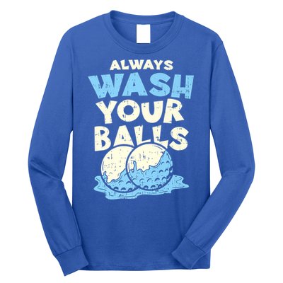 Mens Always Wash Your Balls Funny Gift Funny Joke Golf Professional Gift Long Sleeve Shirt