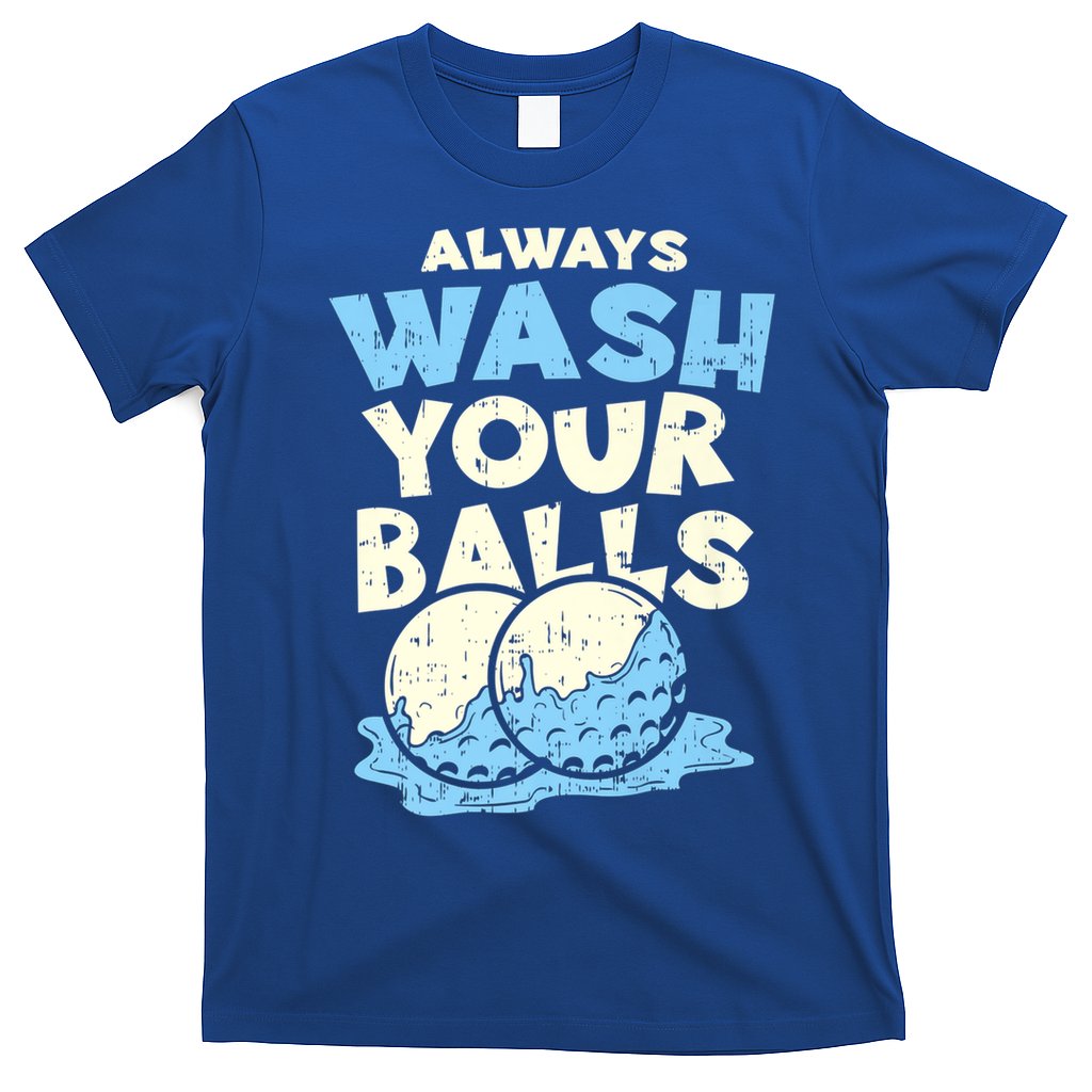 Mens Always Wash Your Balls Funny Gift Funny Joke Golf Professional Gift T-Shirt