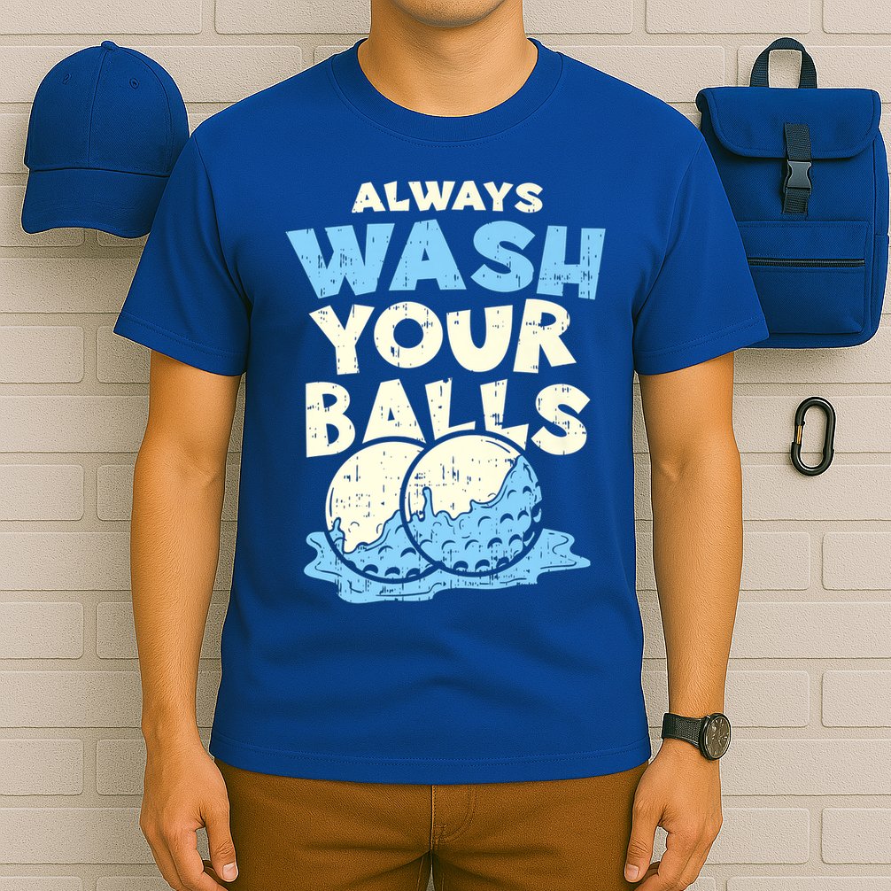 Mens Always Wash Your Balls Funny Gift Funny Joke Golf Professional Gift T-Shirt
