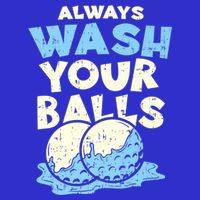 Mens Always Wash Your Balls Funny Gift Funny Joke Golf Professional Gift T-Shirt