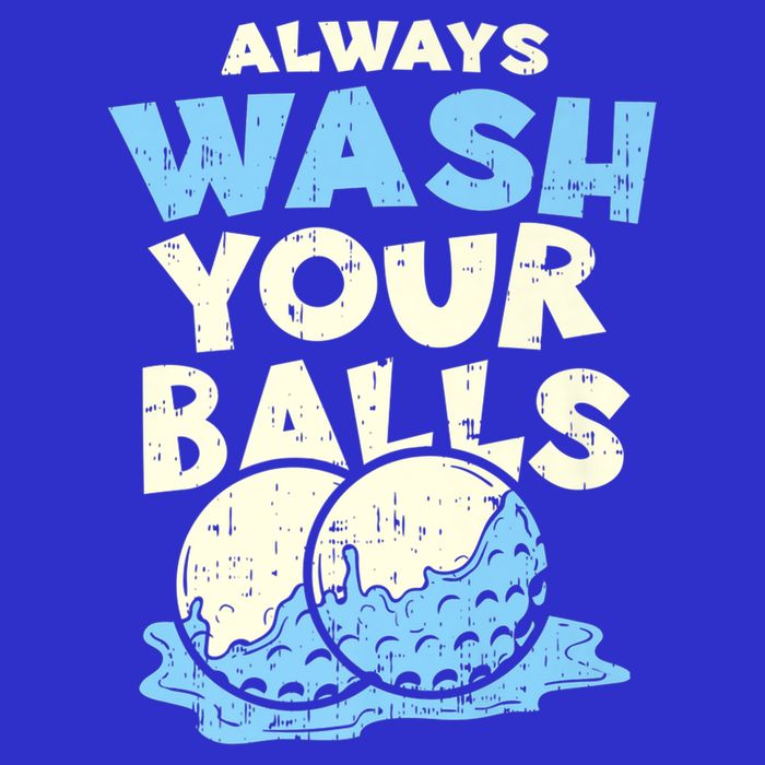 Mens Always Wash Your Balls Funny Gift Funny Joke Golf Professional Gift T-Shirt