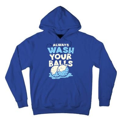 Mens Always Wash Your Balls Funny Gift Funny Joke Golf Professional Gift Tall Hoodie