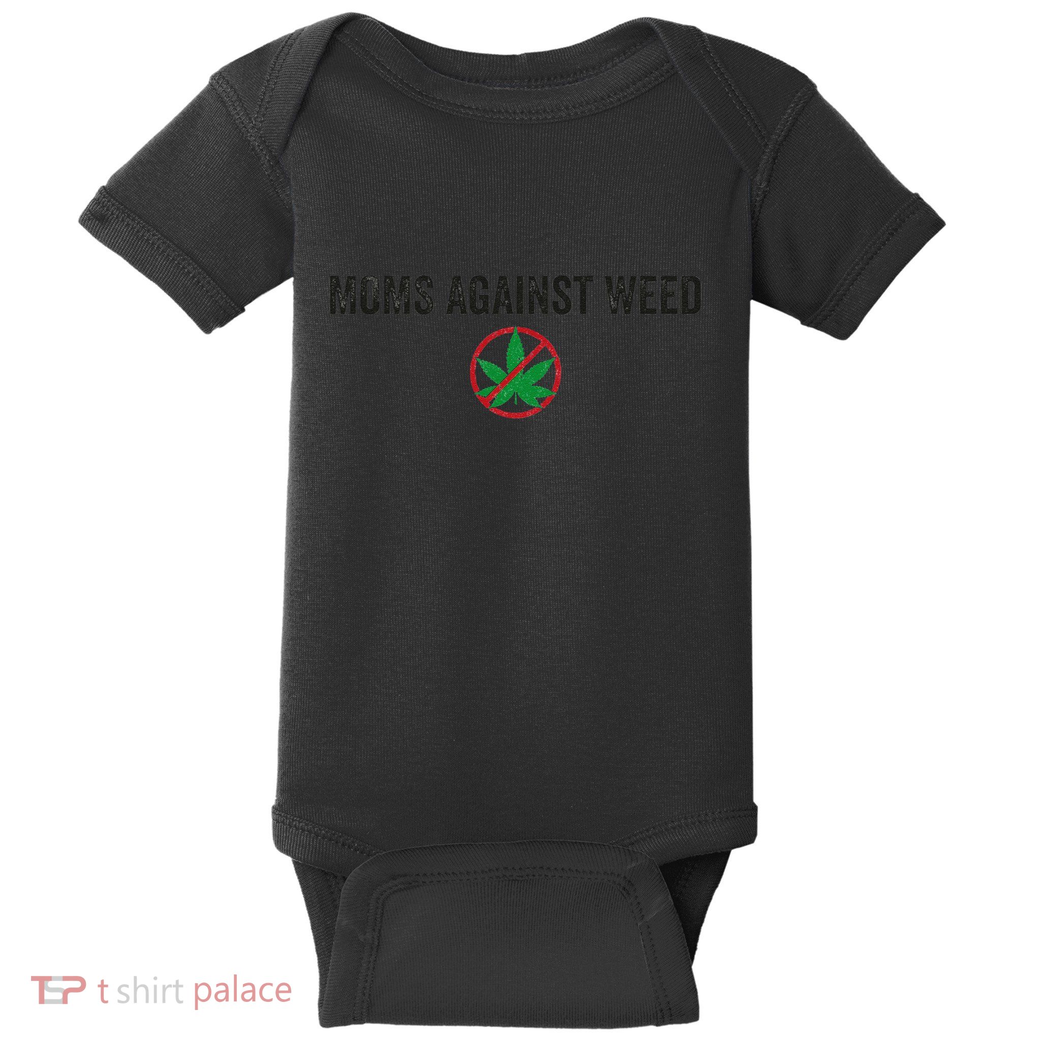 Moms Against Weed Say No To Marijuana Baby Bodysuit