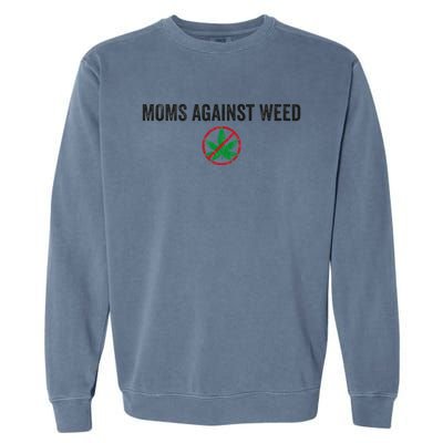 Moms Against Weed Say No To Marijuana Garment-Dyed Sweatshirt