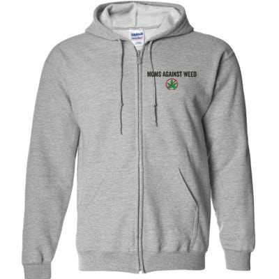 Moms Against Weed Say No To Marijuana Full Zip Hoodie