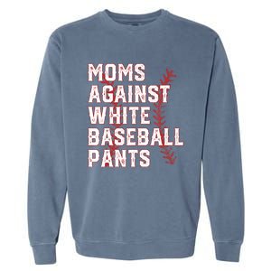 Moms Against White Baseball Pants Funny Baseball Garment-Dyed Sweatshirt