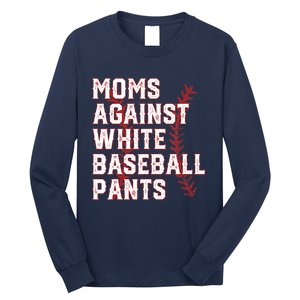 Moms Against White Baseball Pants Funny Baseball Long Sleeve Shirt