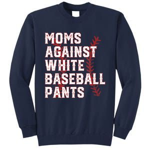 Moms Against White Baseball Pants Funny Baseball Tall Sweatshirt