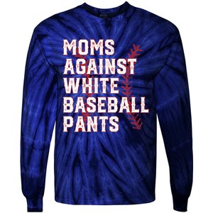 Moms Against White Baseball Pants Funny Baseball Tie-Dye Long Sleeve Shirt