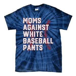 Moms Against White Baseball Pants Funny Baseball Tie-Dye T-Shirt