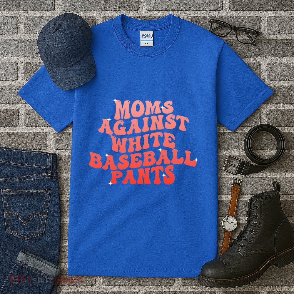 Moms Against White Baseball Pants Funny Tall T-Shirt