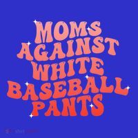 Moms Against White Baseball Pants Funny Women's V-Neck T-Shirt