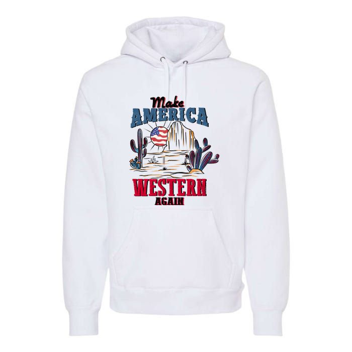 Make American Western Again Retro 4th Of July Patriotic Gift Premium Hoodie