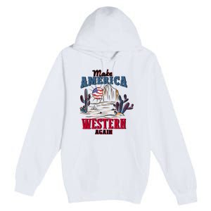 Make American Western Again Retro 4th Of July Patriotic Gift Premium Pullover Hoodie