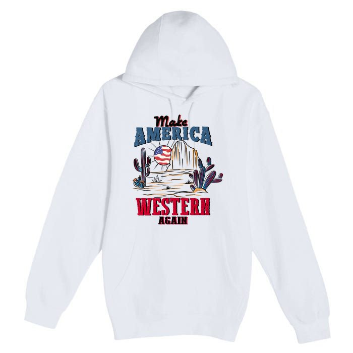 Make American Western Again Retro 4th Of July Patriotic Gift Premium Pullover Hoodie