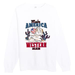 Make American Western Again Retro 4th Of July Patriotic Gift Premium Crewneck Sweatshirt