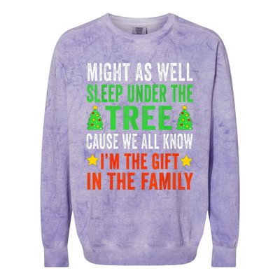 Might As Well Sleep Under The Tree Cause We All Know Im The Gift In The Family Colorblast Crewneck Sweatshirt