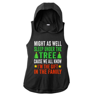 Might As Well Sleep Under The Tree Cause We All Know Im The Gift In The Family Ladies PosiCharge Tri-Blend Wicking Draft Hoodie Tank