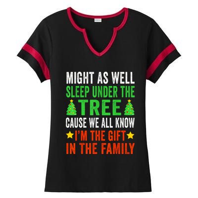 Might As Well Sleep Under The Tree Cause We All Know Im The Gift In The Family Ladies Halftime Notch Neck Tee