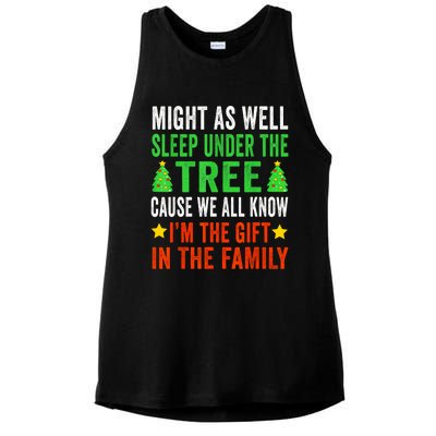 Might As Well Sleep Under The Tree Cause We All Know Im The Gift In The Family Ladies PosiCharge Tri-Blend Wicking Tank