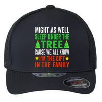 Might As Well Sleep Under The Tree Cause We All Know Im The Gift In The Family Flexfit Unipanel Trucker Cap