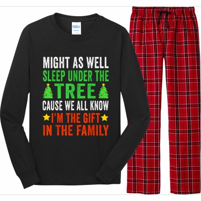 Might As Well Sleep Under The Tree Cause We All Know Im The Gift In The Family Long Sleeve Pajama Set