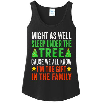 Might As Well Sleep Under The Tree Cause We All Know Im The Gift In The Family Ladies Essential Tank