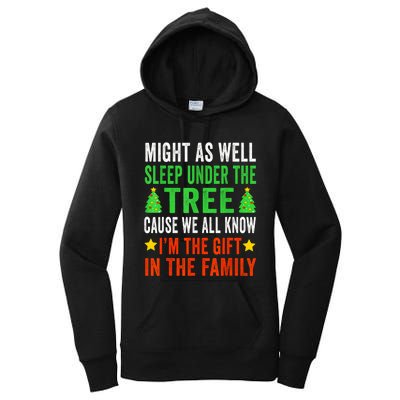 Might As Well Sleep Under The Tree Cause We All Know Im The Gift In The Family Women's Pullover Hoodie