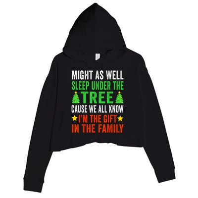 Might As Well Sleep Under The Tree Cause We All Know Im The Gift In The Family Crop Fleece Hoodie